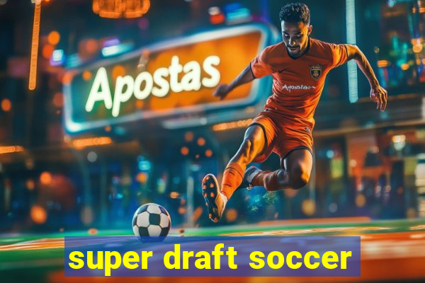 super draft soccer